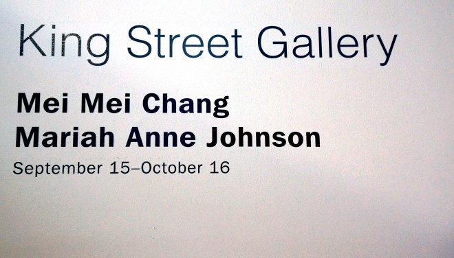 King Street Gallery - Mei Mei Chang & Mariah Anne Johnson Exhibit